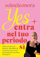  Yes. Entra nel tuo periodo S&igrave; di Soloeleonora