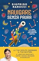 Navigare senza paura. Il libro per giovani esploratori digitali di Sigfrido Ranucci