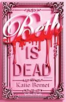  Beth is dead di Katie Bernet